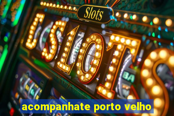 acompanhate porto velho